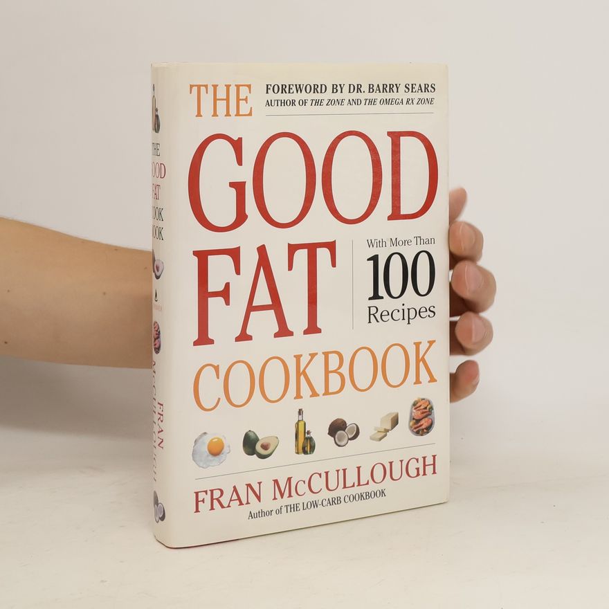 Fran McCullough The Good Fat Cookbook