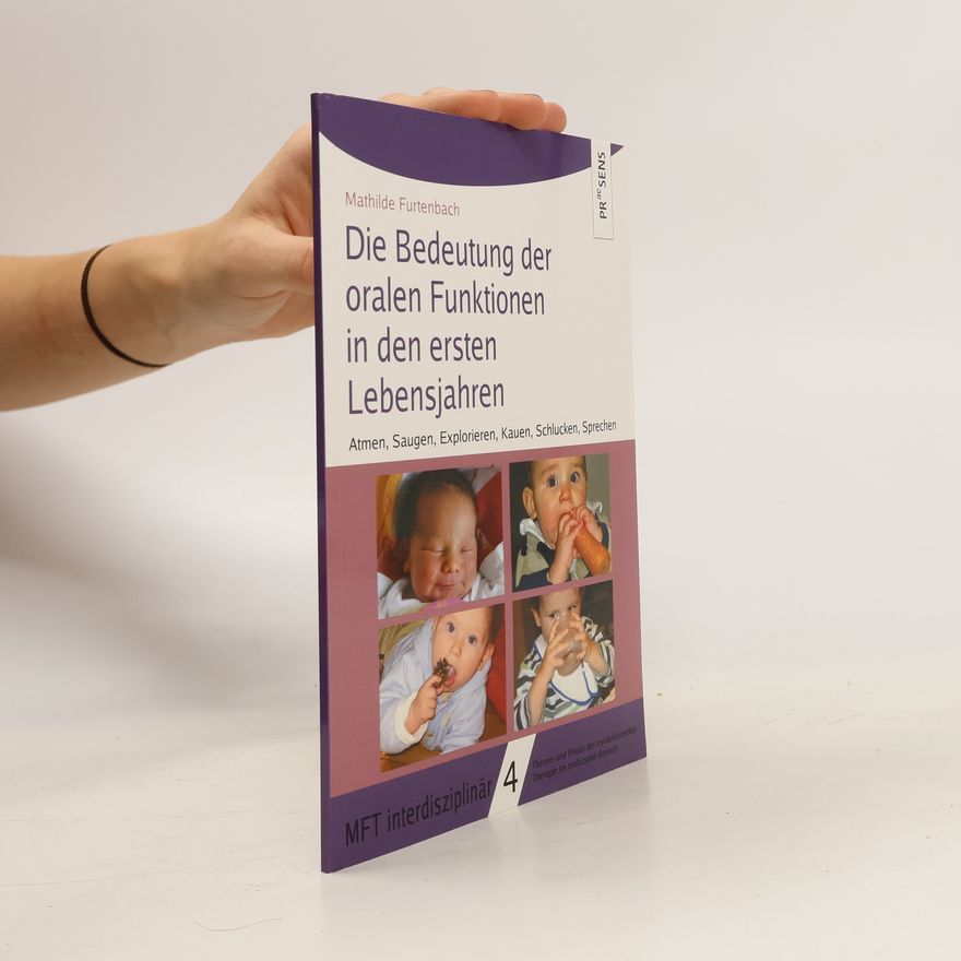 Mathilde Furtenbach Die Bedeutung der Muskelfunktion in der oralen Entwicklung der ersten Lebensjahre