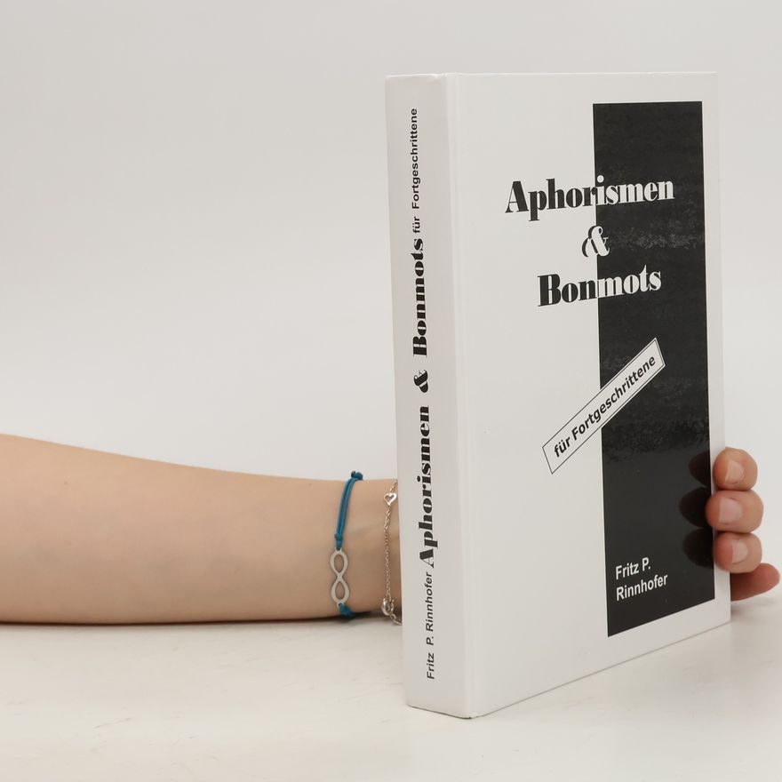 Fritz P. Rinnhofer Aphorismen & Bonmots für Fortgeschrittene