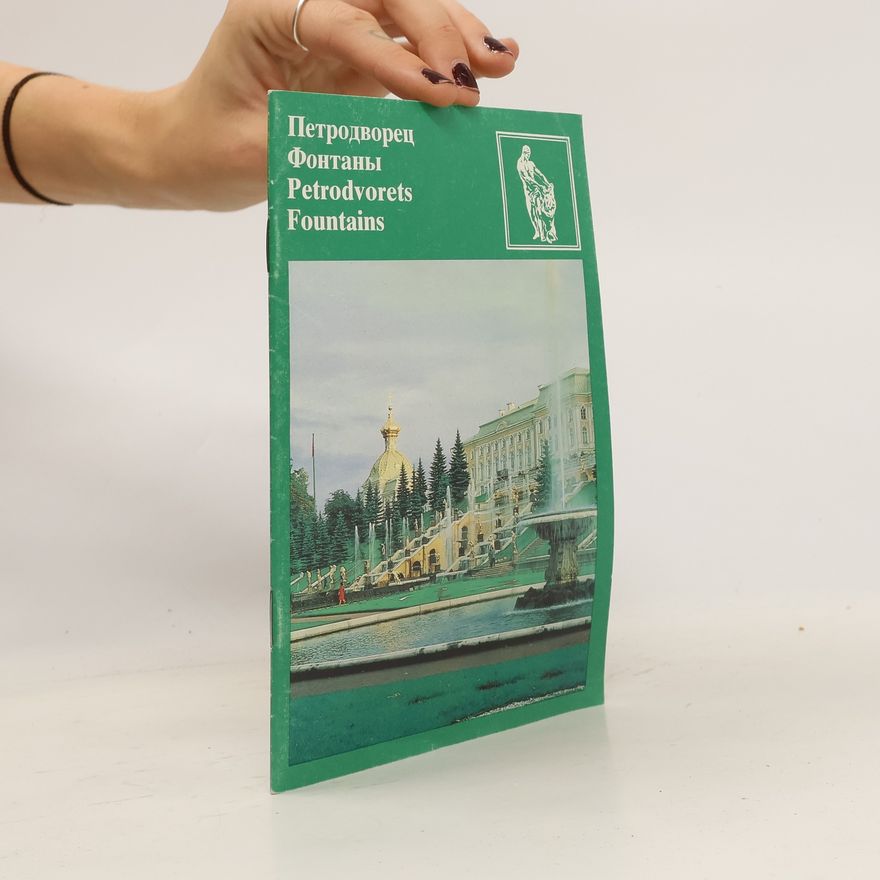 Kolektiv autorů Петродворец Фонтаны. Petrodvorets Fontany. Petrodvorets Fountains