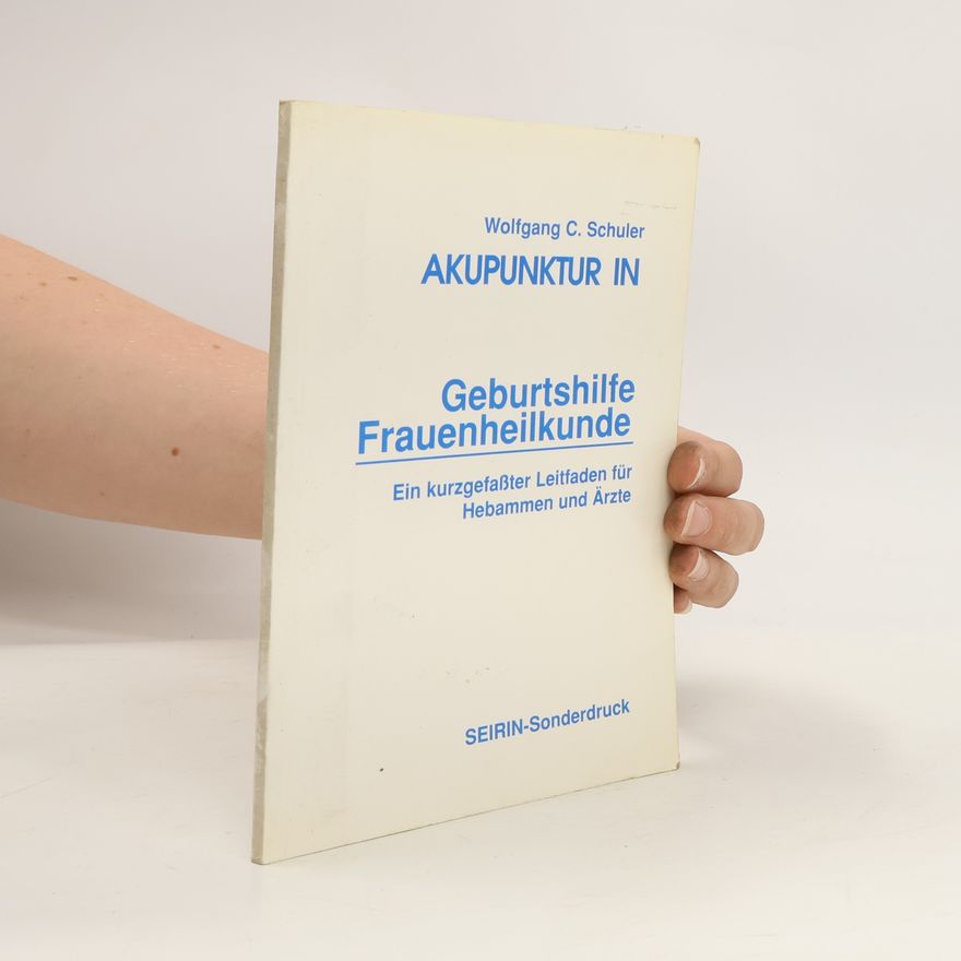 Wolfgang C. Schuler Akupunktur in Geburtshilfe Frauenheilkunde