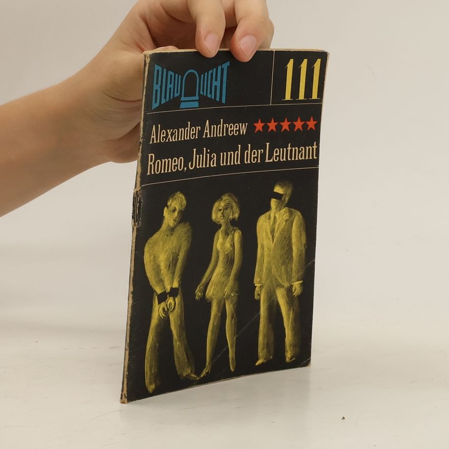 Alexander Andreew Blaulicht 111. Romeo, Julia und der Leutnant