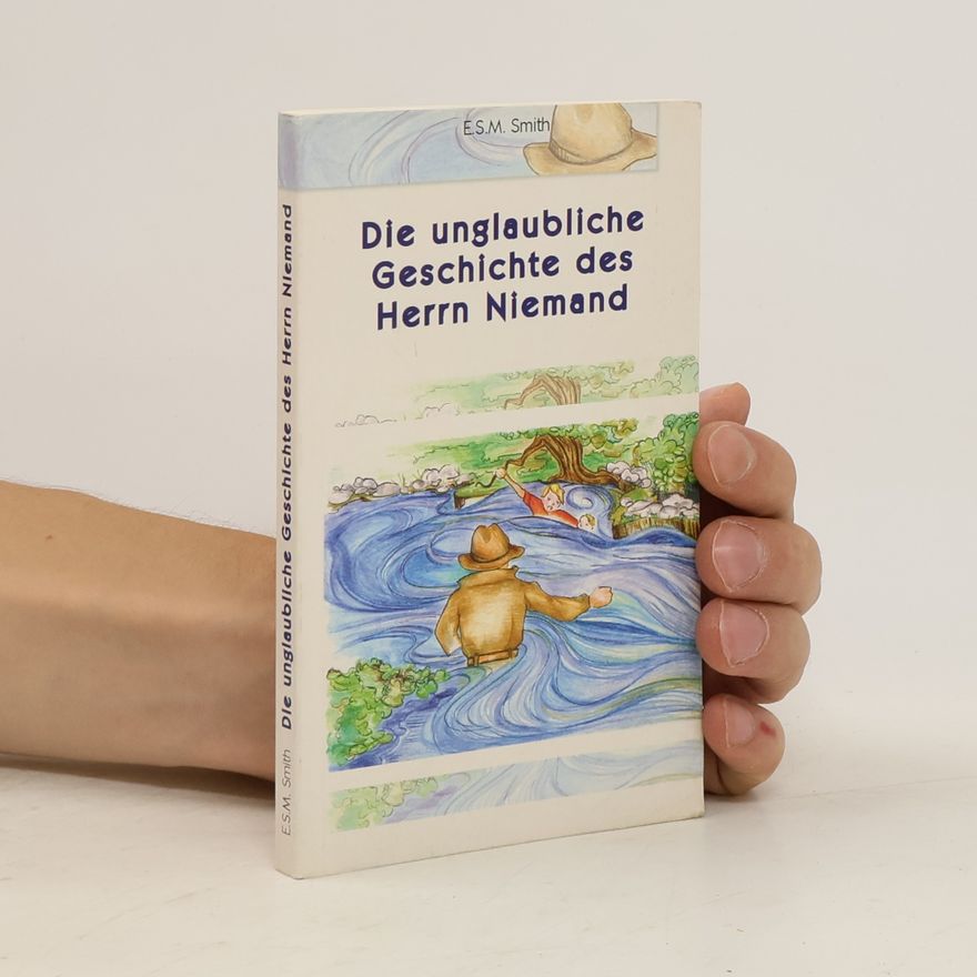 E.S.M. Smith Die unglaubliche Geschichte des Herrn Niemand
