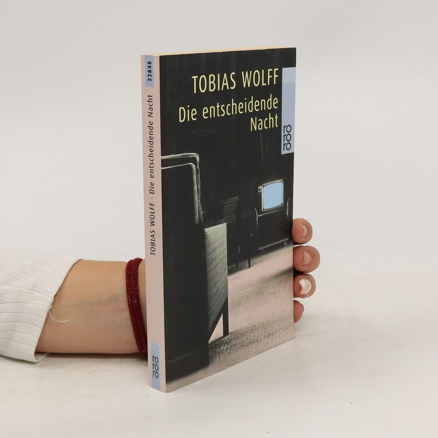 Tobias Wolff Die entscheidende Nacht