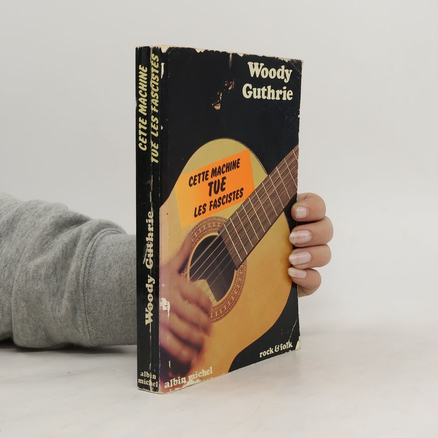 Woody Guthrie Cette machine tue les fascistes
