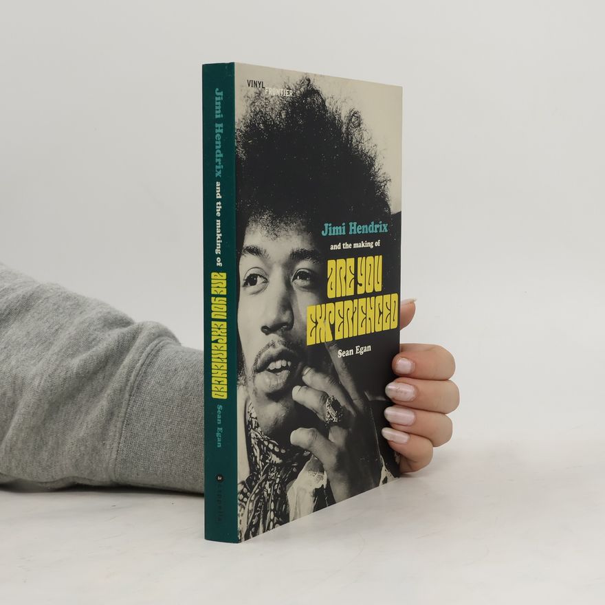 Sean Egan Jimi Hendrix and the Making of Are You Experienced