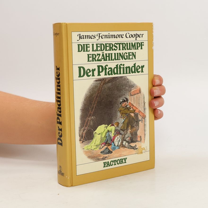 James Fenimore Cooper Die Lederstrumpf Erzählungen. Der Pfadfinder