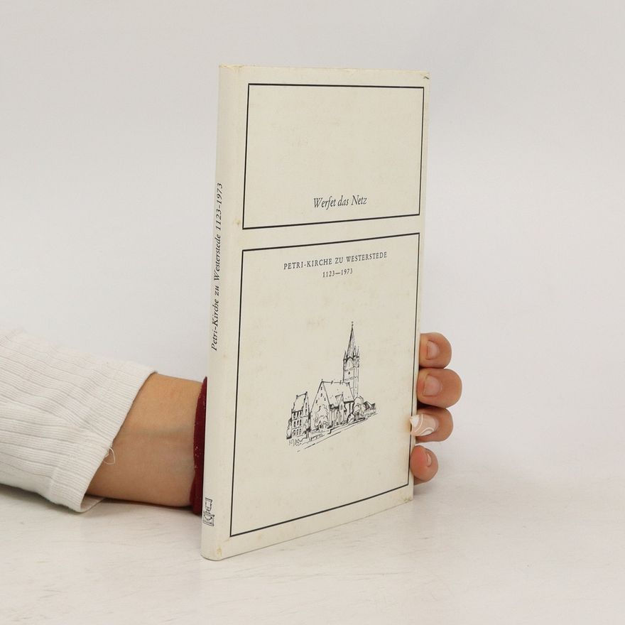 Various authors Werfet das Netz. Petri-Kirche zu Westerstede 1123-1973