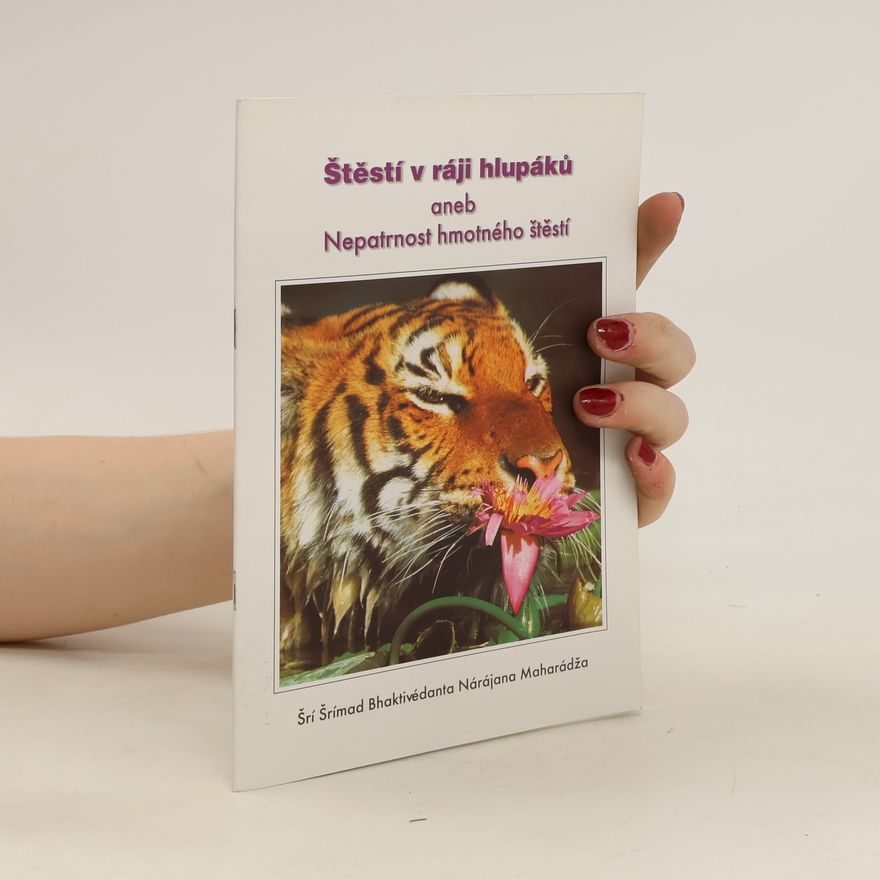 Šrí Šrímad Bhaktivédanta Nárájana Maharádža Štěstí v ráji hlupáků aneb Nepatrnost hmotného štěstí