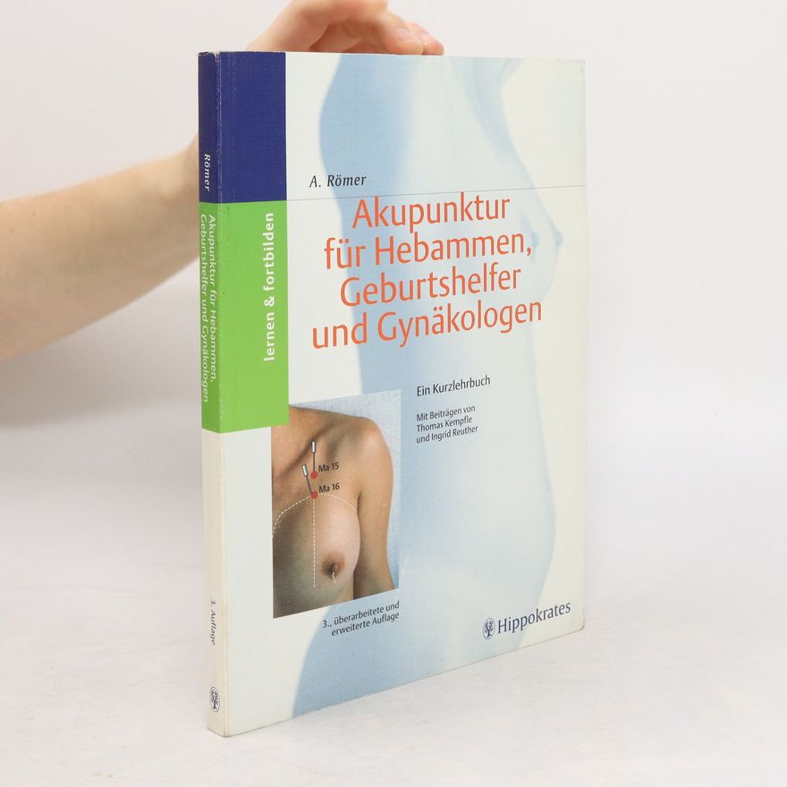 Ansgar Römer Akupunktur für Hebammen, Geburtshelfer und Gynäkologen