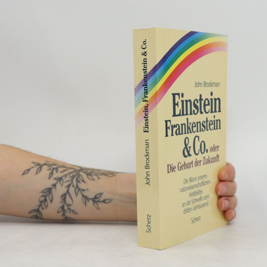 John Brockman Einstein, Frankenstein & Co. oder die Geburt der Zukunft