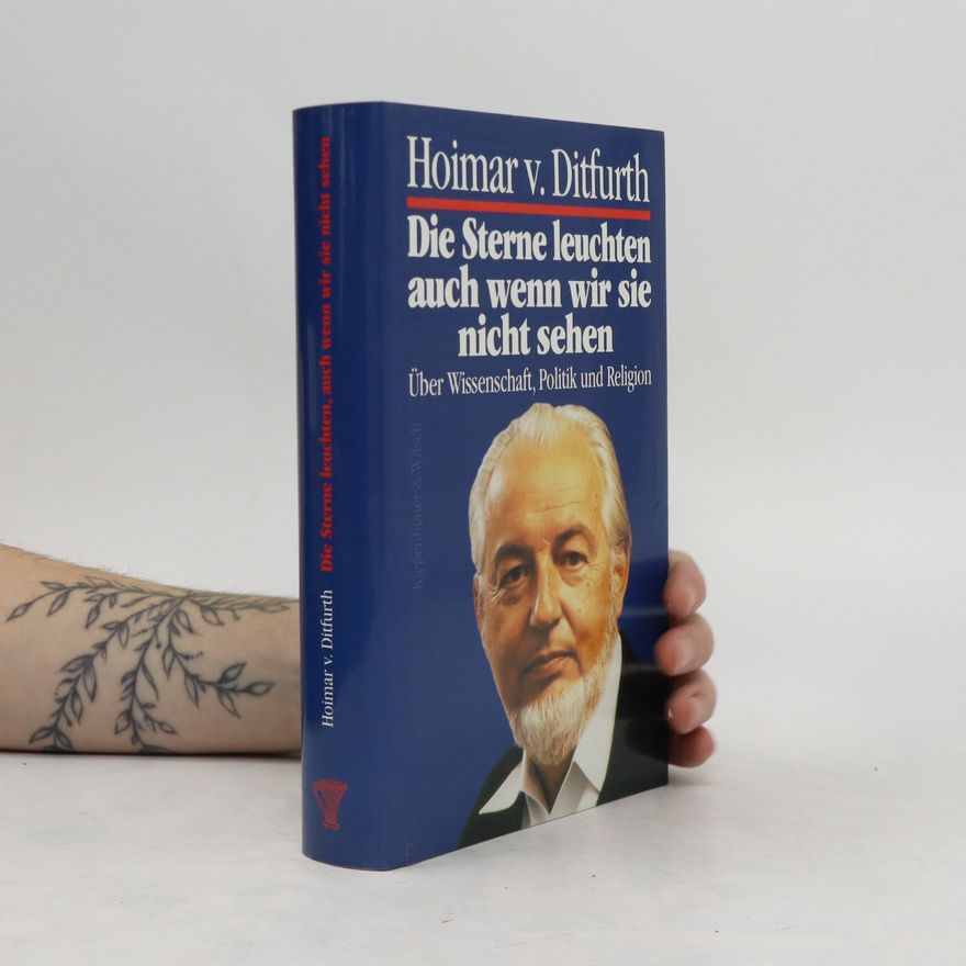 Hoimar von Ditfurth Die Sterne leuchten, auch wenn wir sie nicht sehen