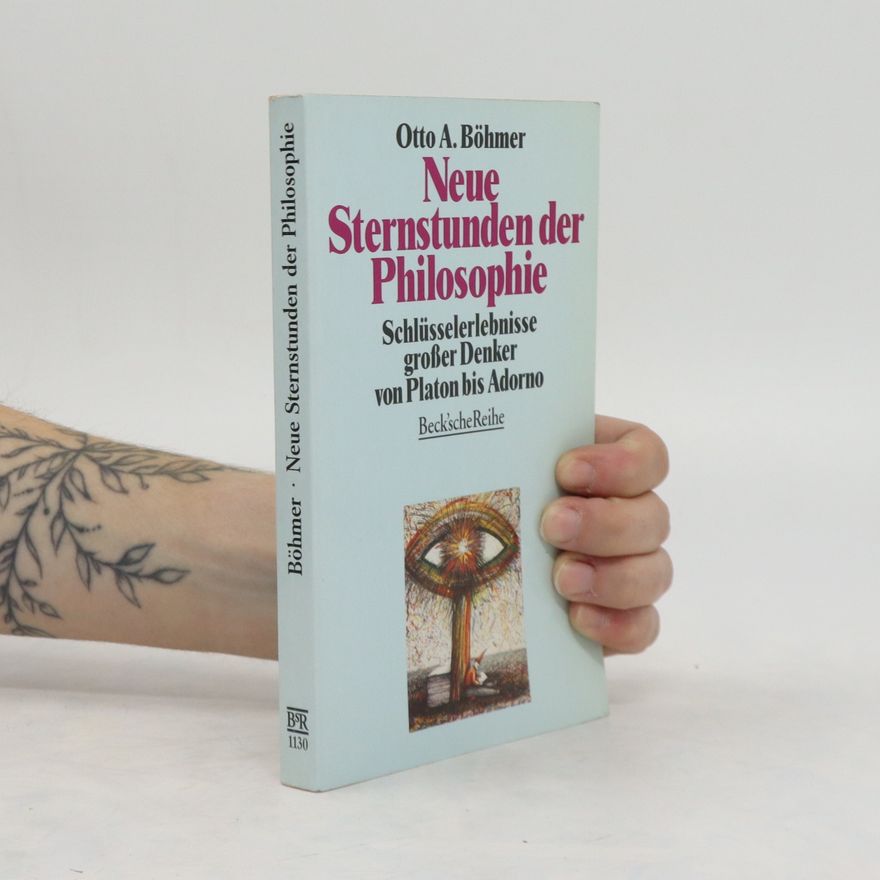 Otto A. Böhmer Neue Sternstunden der Philosophie