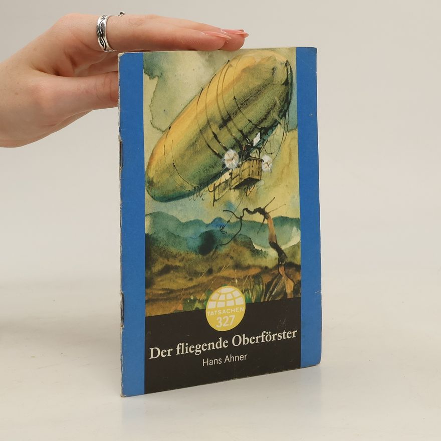 Hans Ahner Tatsachen 327. Der fliegende Oberförster