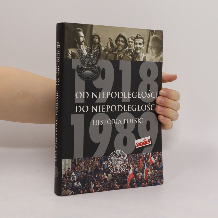 Marek Gałęzowski Od niepodległości do niepodległości : historia Polski 1918-1989