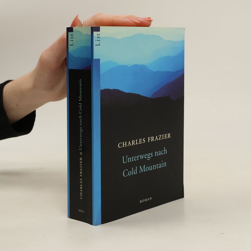 Charles Frazier Unterwegs nach Cold Mountain