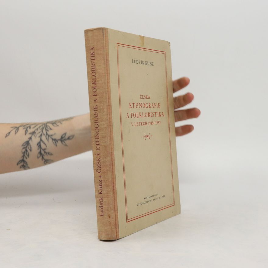Ludvík Kunz Česká ethnografie a folkloristika v letech 1945-1952