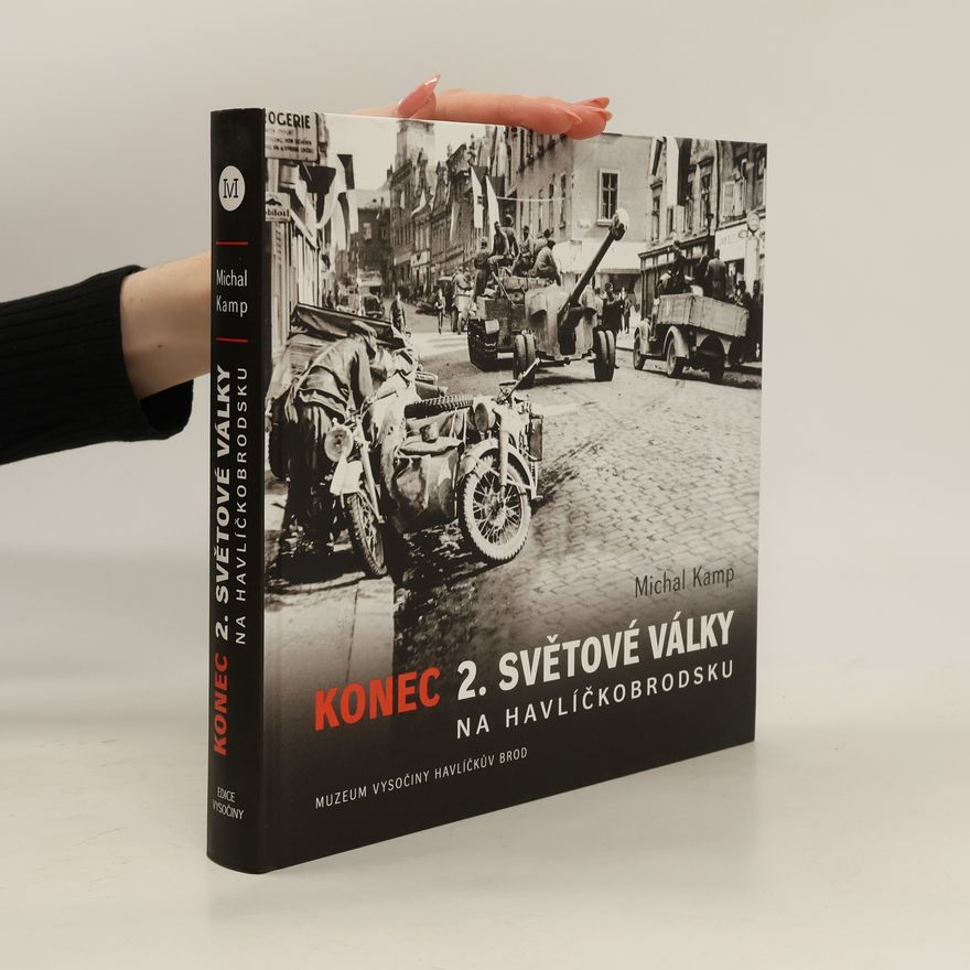 Michal Kamp Konec 2. světové války na Havlíčkobrodsku