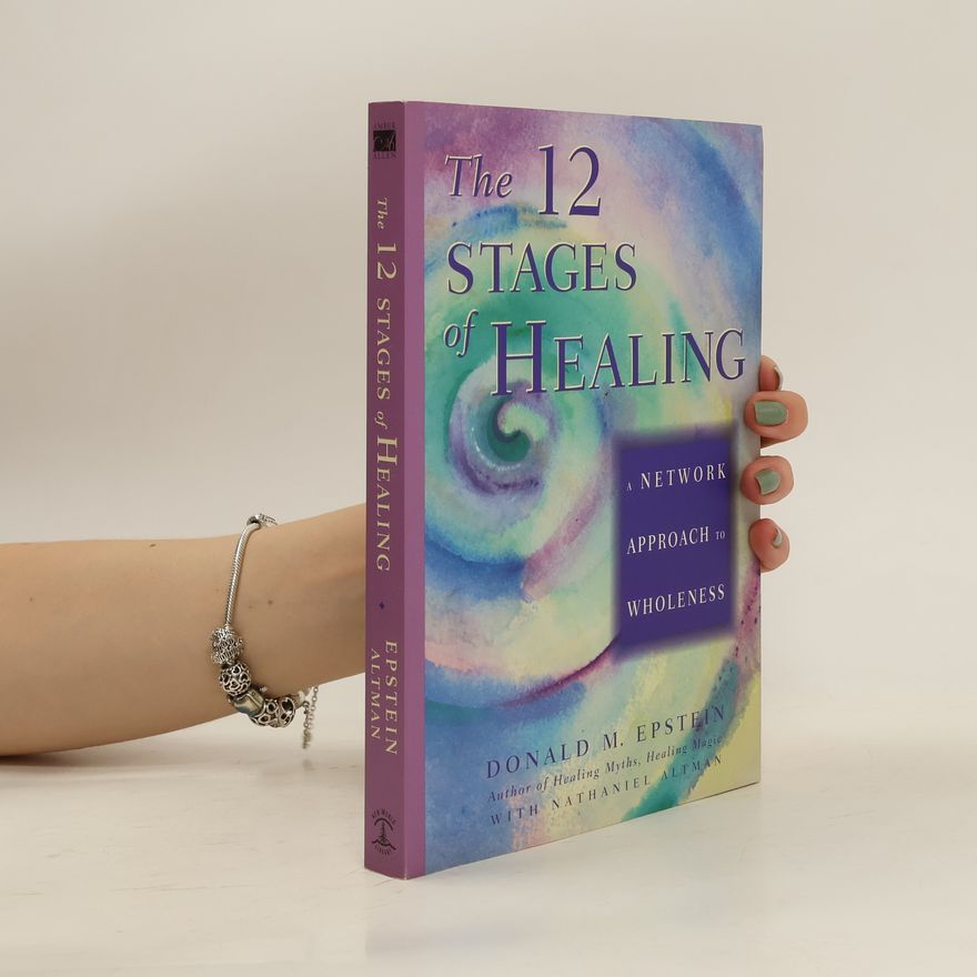 Donald M. Epstein The 12 Stages of Healing: A Network Approach to Wholeness