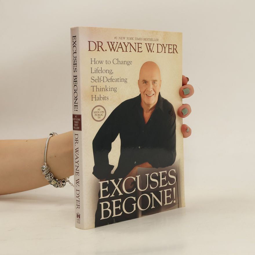 Wayne W. Dyer Excuses Begone!