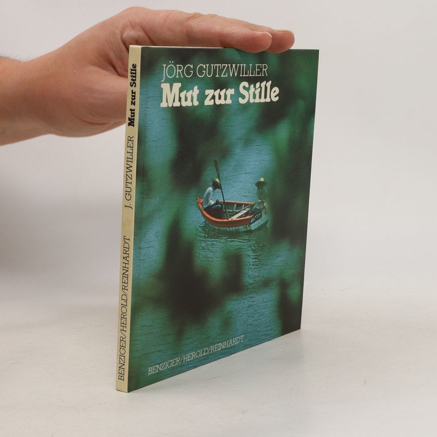 Jörg Gutzwiller Mut zur Stille