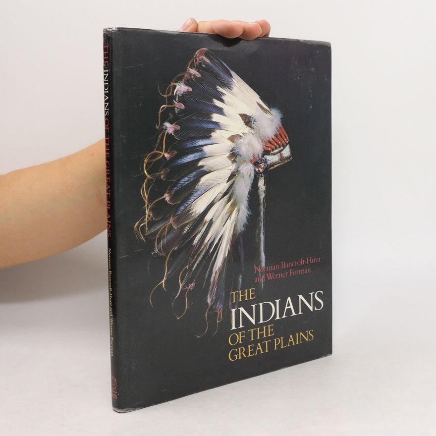 Norman Bancroft-Hunt The Indians of the Great Plains