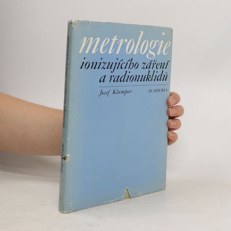 Josef Klumpar Metrologie ionizujícího záření a radionuklidů