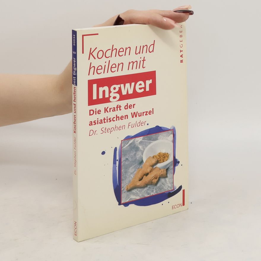 Stephen Fulder Kochen und heilen mit Ingwer
