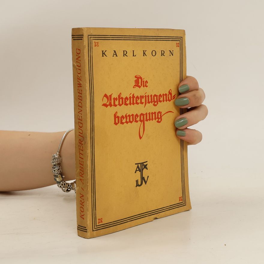 Karl Korn Die Arbeiterjugend-Bewegung