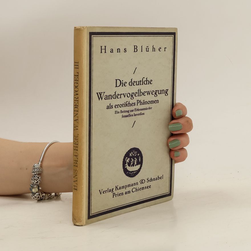 Hans Blüher Die deutsche Wandervogelbewegung als erotisches Phänomen