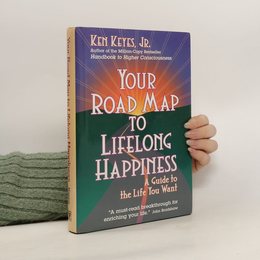 Ken Keyes Your Road Map to Lifelong Happiness