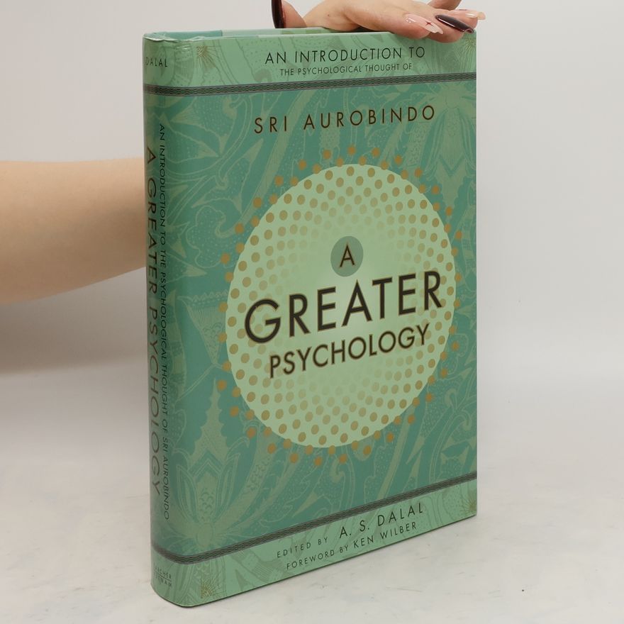 Aurobindo Ghosh A Greater Psychology