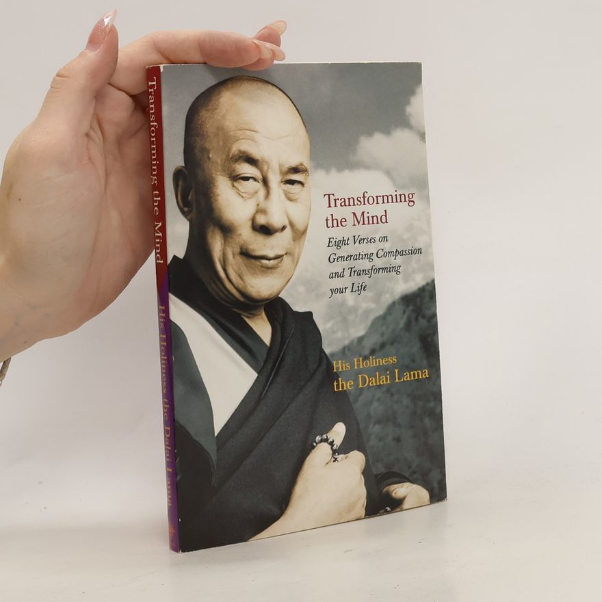 His Holiness Tenzin Gyatso the XIV Dalai Lama Transforming the Mind