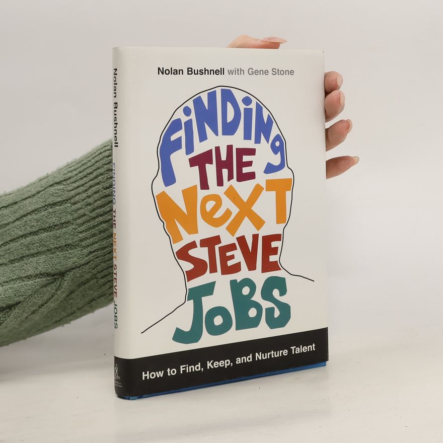 Nolan Bushnell Finding the Next Steve Jobs