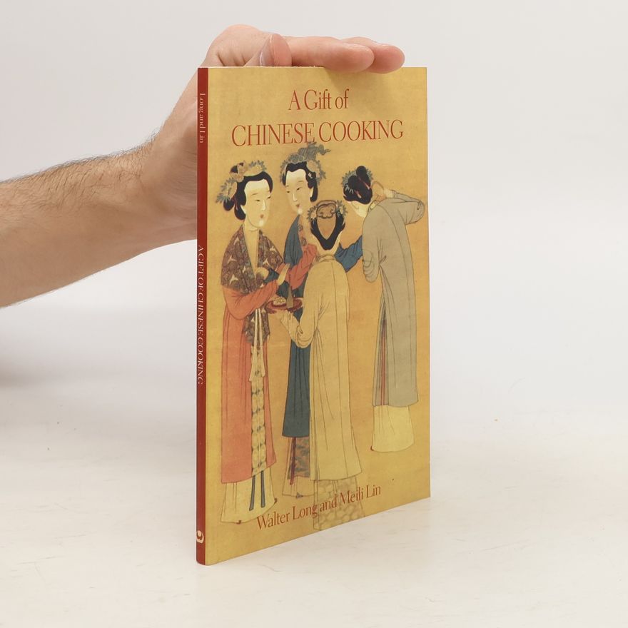 Meili Lin A Gift of Chinese Cooking