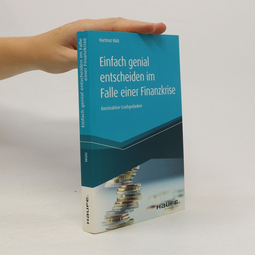 Hartmut Walz Einfach genial entscheiden im Falle einer Finanzkrise