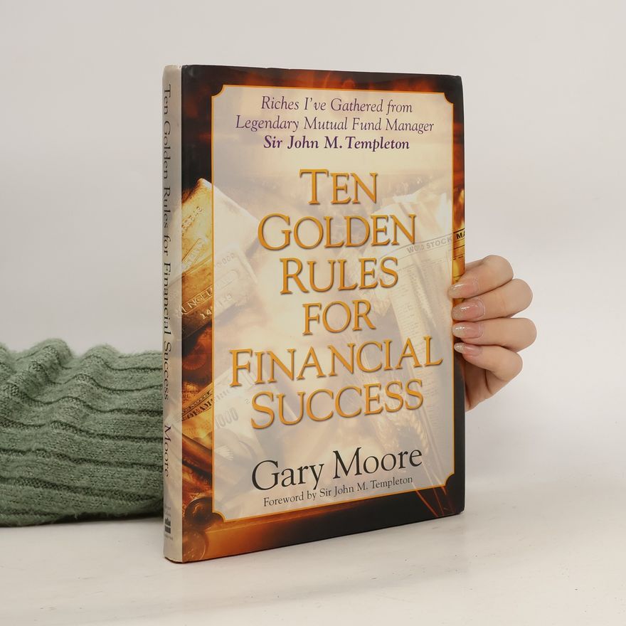 Gary Moore Ten Golden Rules for Financial Success