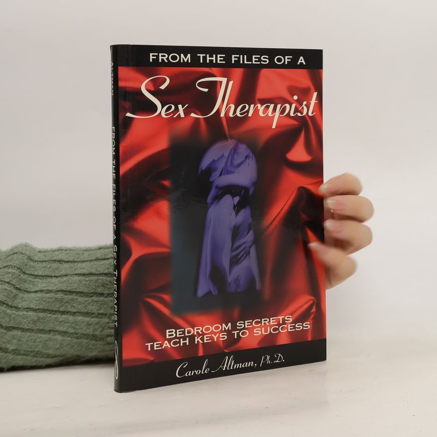 Carole Altman From the Files of a Sex Therapist