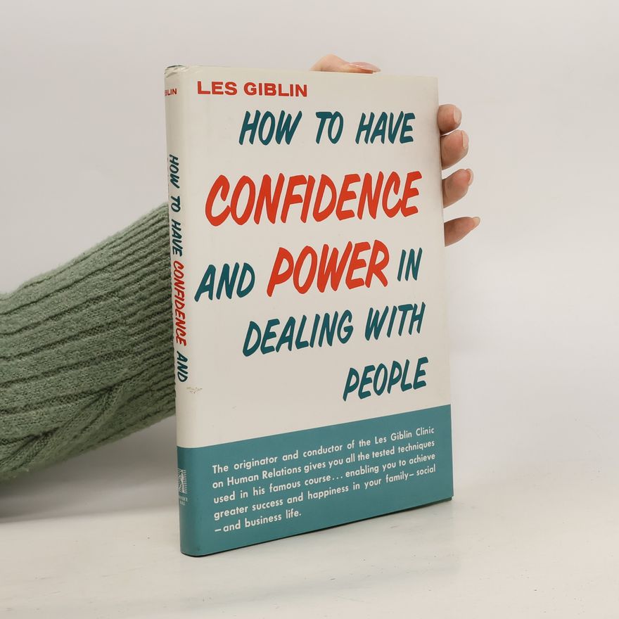 Les Giblin How to Have Confidence and Power in Dealing with People