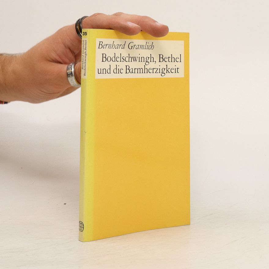 Bernhard Gramlich Bodelschwingh, Bethel und die Barmherzigkeit