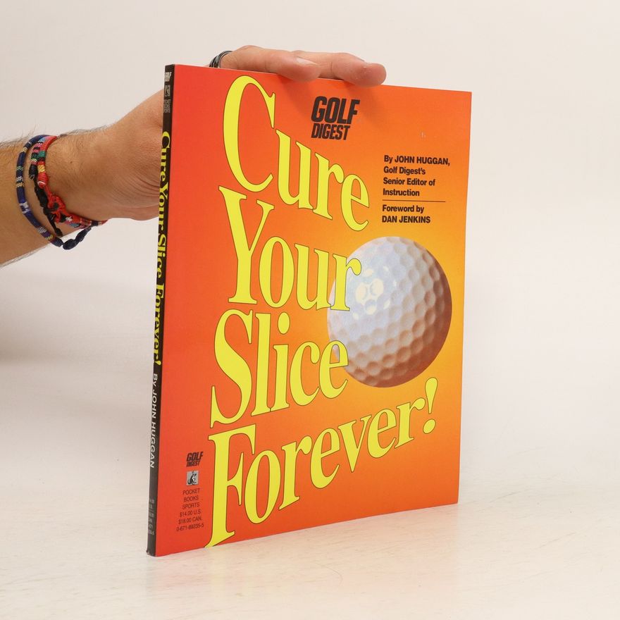John Huggan Cure Your Slice Forever!