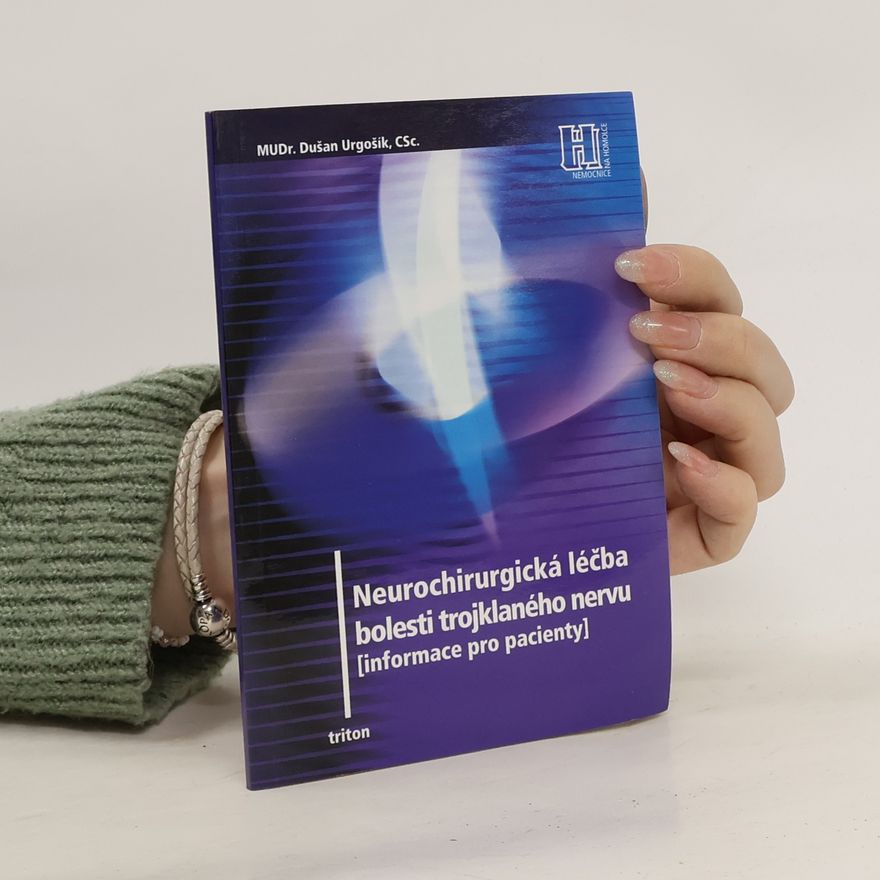 Dušan Urgošík Neurochirurgická léčba bolesti trojklaného nervu