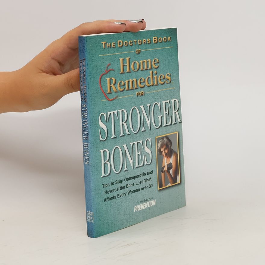 Kolektiv autorů The Doctors Book of Home Remedies for Stronger Bones