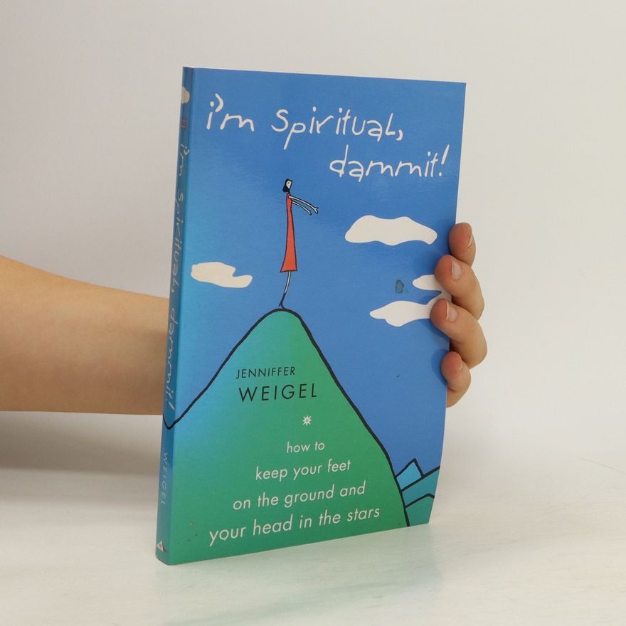 Jenniffer Weigel I'm Spiritual, Dammit!