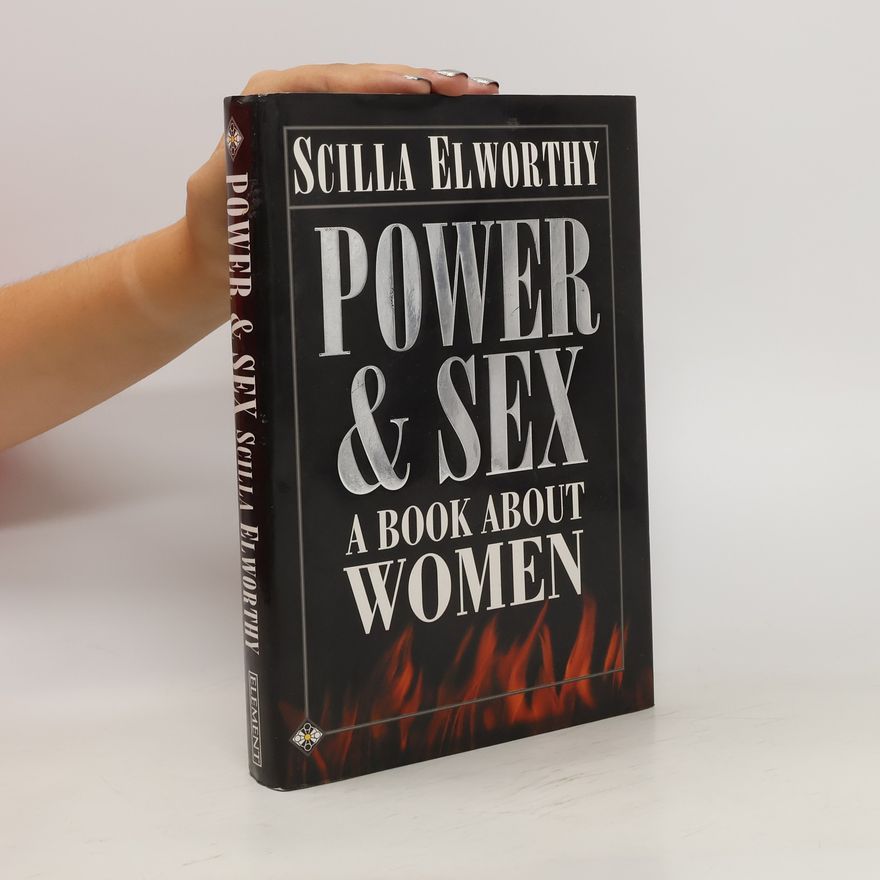 Scilla Elworthy Power and Sex
