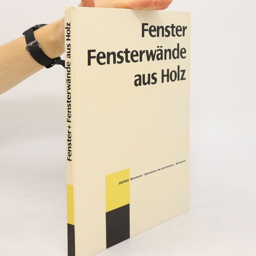 Autorenkollektiv Fenster. Fensterwände aus Holz