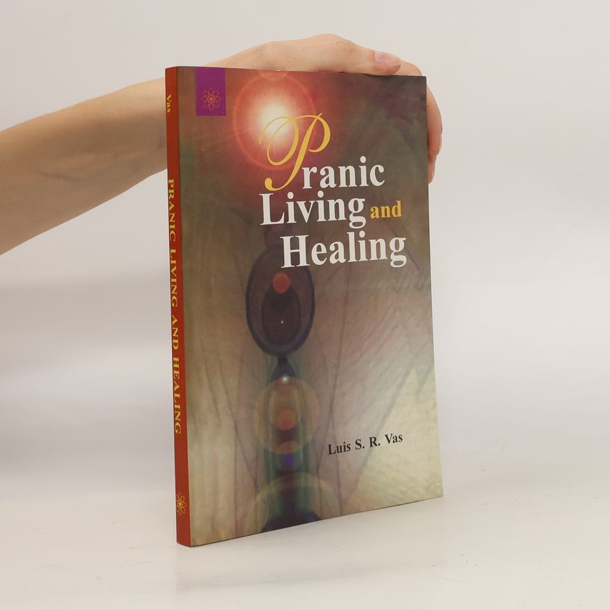 Luis S. R. Vas Pranic Living and Healing