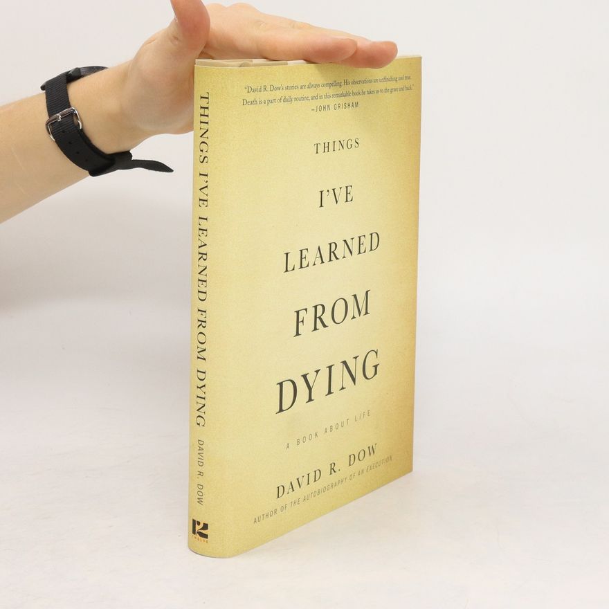 David R. Dow Things I've Learned from Dying