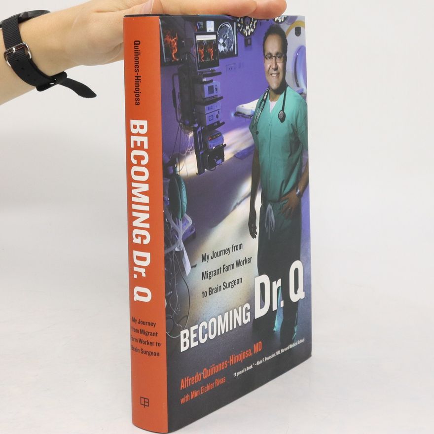 Alfredo Quiñones-Hinojosa Becoming Dr. Q