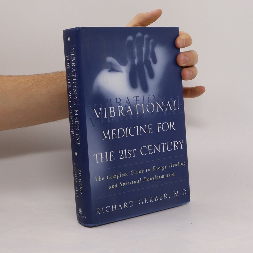 Richard Gerber Vibrational Medicine for the 21st Century